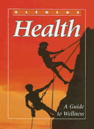 Glencoe Health: A Guide to Wellness