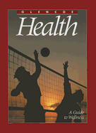 Glencoe Health: A Guide to Wellness - Merki, Mary Bronson, and Merki, Don, and Eubanks, Eddye