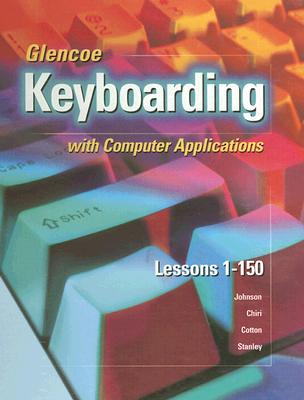 Glencoe Keyboarding with Computer Applications: Lessons 1-150 - McGraw-Hill Education