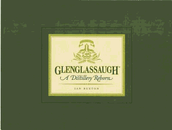 Glenglassaugh: A Distillery Reborn - Buxton, Ian