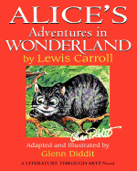 Glenn Diddit's Alice's Adventures in Wonderland: A Literature Through Art Novel (C)