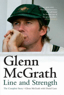 Glenn McGrath: Line and Strength: The Complete Story - McGrath, Glenn