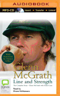 Glenn McGrath: Line and Strength - McGrath, Glenn, and Lane, Daniel, and McNamara, Shane (Read by)