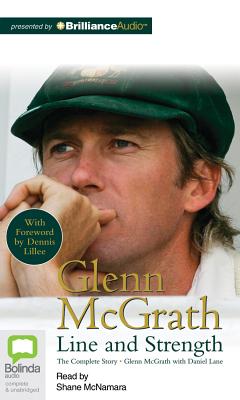 Glenn McGrath: Line and Strength - McGrath, Glenn, and Lane, Daniel, and Lillee, Dennis (Foreword by)