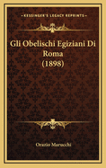 Gli Obelischi Egiziani Di Roma (1898)