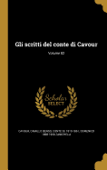 Gli Scritti del Conte Di Cavour; Volume 02