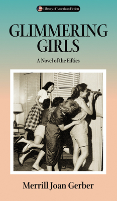 Glimmering Girls: A Novel of the Fifties - Gerber, Merrill Joan