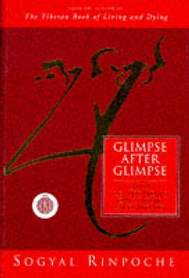 Glimpse After Glimpse - Rinpoche, S