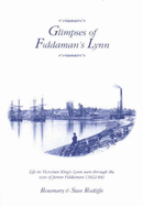 Glimpses of Fiddaman's Lynn: Life in Victorian King's Lynn Seen Through the Eyes of James Fiddaman (1822-84) - Rodliffe, Rosemary Ann, and Rodliffe, Robert Stanley