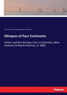 Glimpses of Four Continents: Letters written during a tour in Australia, New Zealand, & North America, in 1893