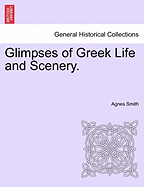 Glimpses of Greek Life and Scenery.