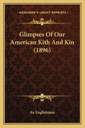 Glimpses Of Our American Kith And Kin (1896)