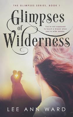 Glimpses of Wilderness - Ward, Lee Ann