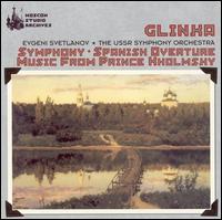 Glinka: Symphony; Spanish Overture; Music from Prince Kholmsky - USSR Symphony Orchestra; Evgeny Svetlanov (conductor)