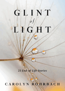 Glint of Light: 23 End-of-Life Stories