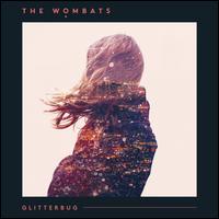 Glitterbug - The Wombats