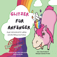 Glitzer f?r Anf?nger: eine Geschichte ?ber Selbstbewusstsein