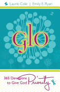 Glo: 365 Devotions to Give God Priority