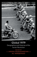 Global 1979: Geographies and Histories of the Iranian Revolution