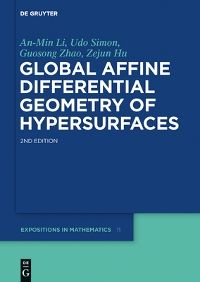 Global Affine Differential Geometry of Hypersurfaces - Li, An-Min, and Simon, Udo, and Zhao, Guosong