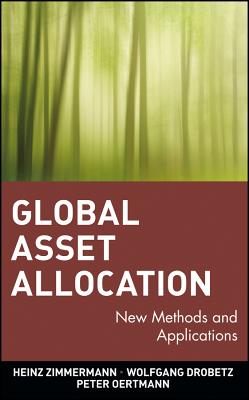 Global Asset Allocation: New Methods and Applications - Zimmermann, Heinz, and Drobetz, Wolfgang, and Oertmann, Peter