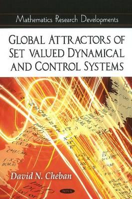 Global Attractors of Set-Valued Dynamical & Control Systems - Cheban, David N