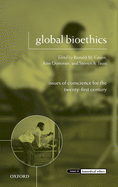 Global Bioethics: Issues of Conscience for the Twenty-First Century