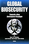 Global Biosecurity; Towards a New Governance Paradigm