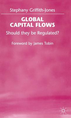 Global Capital Flows: Should they be Regulated? - Griffith-Jones, Stephany