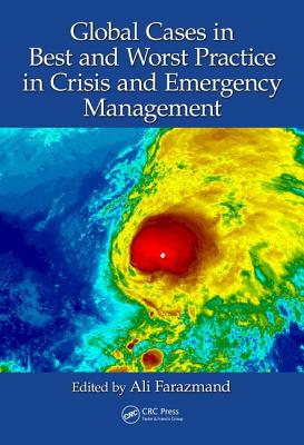 Global Cases in Best and Worst Practice in Crisis and Emergency Management - Farazmand, Ali (Editor)