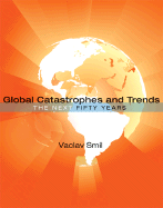 Global Catastrophes and Trends: The Next 50 Years