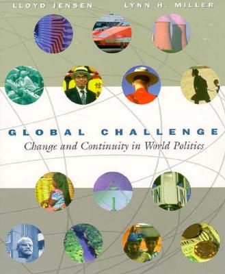 Global Challenge: Change and Continuity in World Politics - Jensen, Lloyd, and Miller, Lynn H