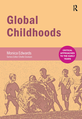 Global Childhoods - Edwards, Monica