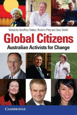 Global Citizens: Australian Activists for Change - Stokes, Geoffrey (Editor), and Pitty, Roderic (Editor), and Smith, Gary, Professor (Editor)