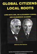 Global Citizens, Local Roots: Lord Boyd Orr, Sir Alexander Fleming and Kilmarnock Academy