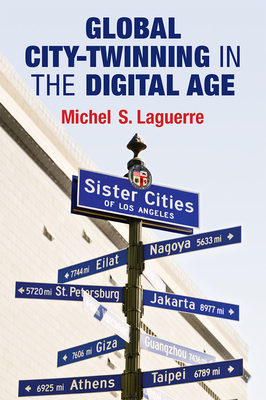 Global City-Twinning in the Digital Age - Laguerre, Michel S