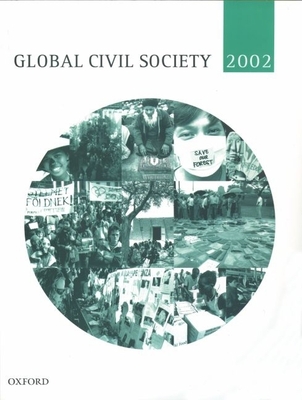 Global Civil Society Yearbook 2002 - Glasius, Marlies (Editor), and Kaldor, Mary (Editor), and Anheier, Helmut (Editor)