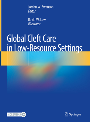 Global Cleft Care in Low-Resource Settings - Swanson, Jordan W (Editor)