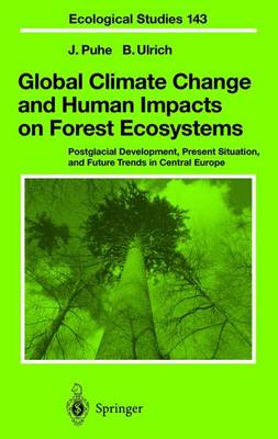 Global Climate Change and Human Impacts on Forest Ecosystems: Postglacial Development, Present Situation and Future Trends in Central Europe - Puhe, J, and Dohrenbusch, A (Contributions by), and Ulrich, B