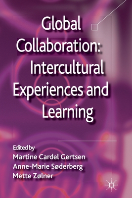 Global Collaboration: Intercultural Experiences and Learning - Cardel Gertsen, Martine, and Sderberg, A (Editor), and Zlner, M (Editor)