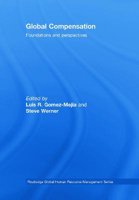 Global Compensation: Foundations and Perspectives - Gomez-Mejia, Luis (Editor), and Werner, Steve (Editor)