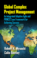 Global Complex Project Management: An Integrated Adaptive Agile and Prince2 Lean Framework for Achieving Success