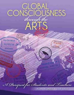 Global Consciousness through the Arts: A Passport for Students and Teachers - Willis, Steven, and Richards, Allan