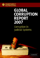 Global Corruption Report 2007: Corruption in Judicial Systems - Transparency International (Compiled by)