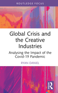 Global Crisis and the Creative Industries: Analysing the Impact of the Covid-19 Pandemic