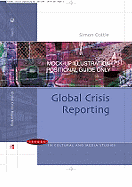 Global Crisis Reporting: Journalism in the Global Age
