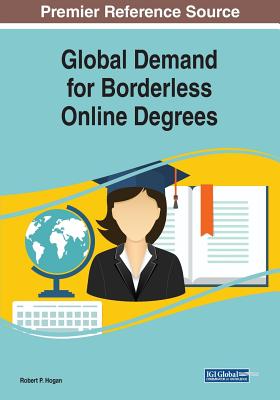 Global Demand for Borderless Online Degrees - Hogan, Robert P