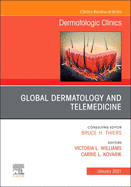 Global Dermatology and Telemedicine, an Issue of Dermatologic Clinics: Volume 39-1