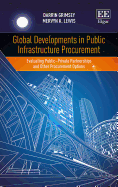 Global Developments in Public Infrastructure Procurement: Evaluating Public-Private Partnerships and Other Procurement Options