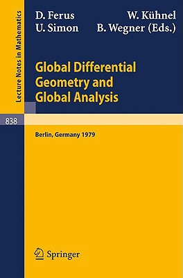 Global Differential Geometry and Global Analysis: Proceedings of the Colloquium Held at the Technical University of Berlin, November 21-24, 1979 - Ferus, D (Editor), and Khnel, W (Editor), and Simon, U (Editor)